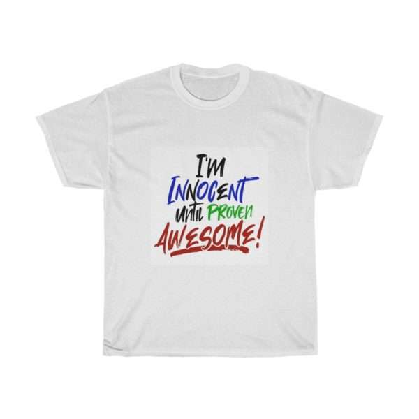 I'm Innocent Until Proven Awesome Unisex Heavy Cotton Tee