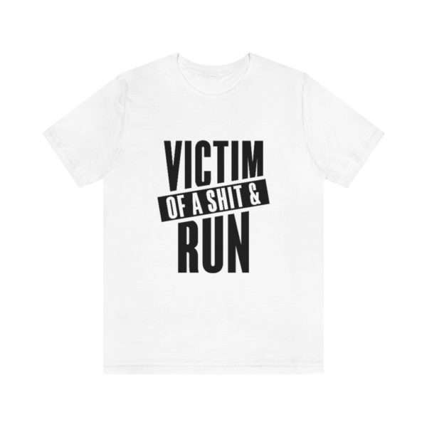 Victim Of A Shit & Run Unisex Jersey Short Sleeve Tee - Image 2