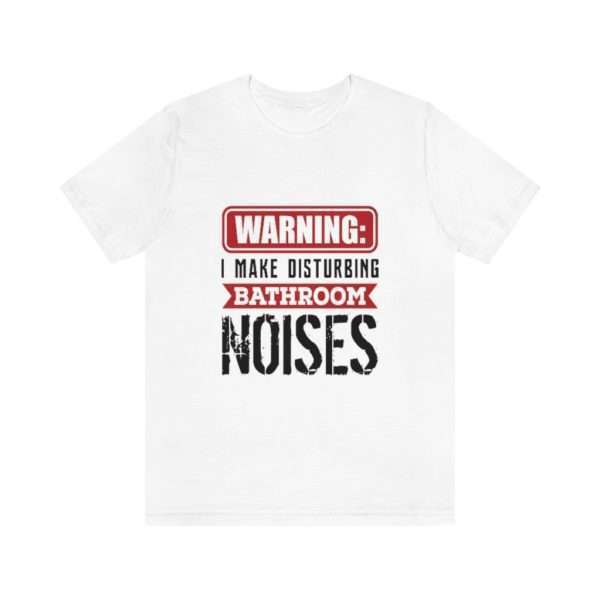 Warning: I Make Disturbing Bathroom Noises Unisex Jersey Short Sleeve Tee - Image 2