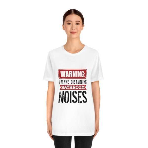 Warning: I Make Disturbing Bathroom Noises Unisex Jersey Short Sleeve Tee - Image 3