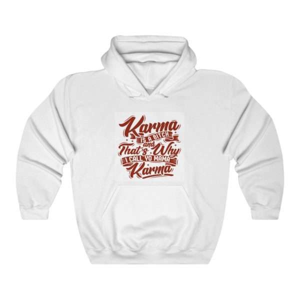 Karma Is a Bitch and That's Why I Call Yo Mama Karma Unisex Heavy Blend™ Hooded Sweatshirt