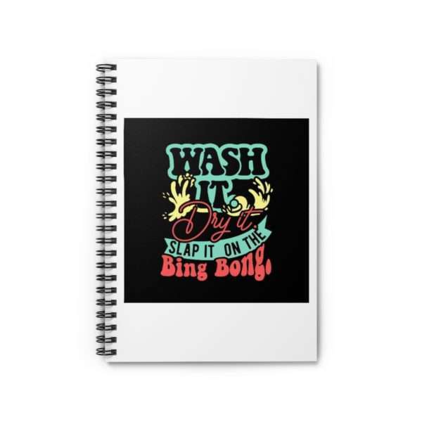 Wash It, Dry It, Slap It On the Bing Bong Spiral Notebook - Ruled Line - Image 2