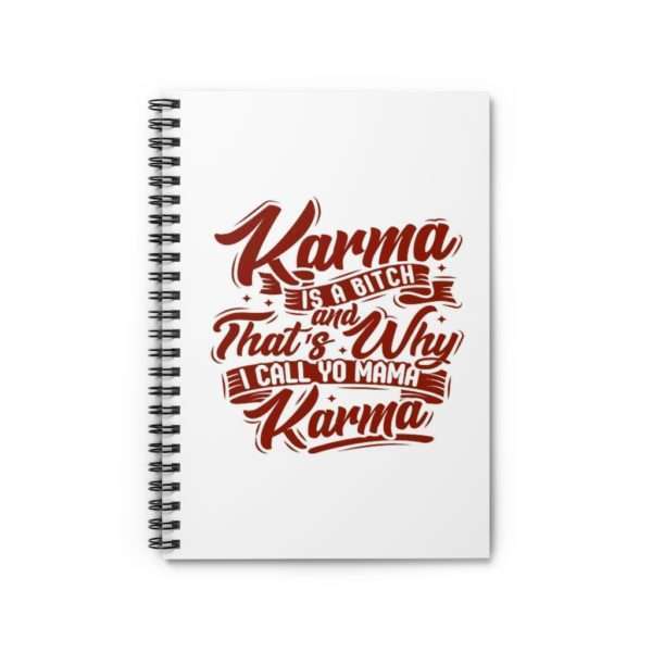 Karma Is a Bitch and That's Why I Call Yo Mama Karma Spiral Notebook - Ruled Line - Image 2