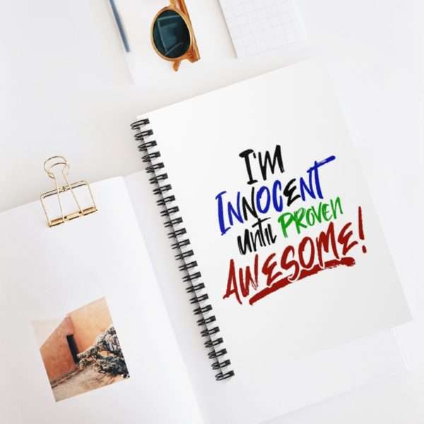 I'm Innocent Until Proven Awesome Spiral Notebook - Ruled Line