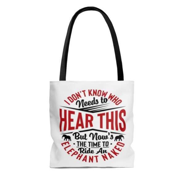 I Don't Know Who Needs to Hear This But Now's the Time to Ride an Elephant Naked AOP Tote Bag - Image 4