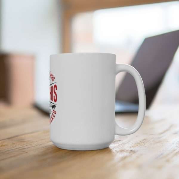 I Don't Know Who Needs to Hear This But Now's the Time to Ride an Elephant Naked Ceramic Mug 15oz - Image 4