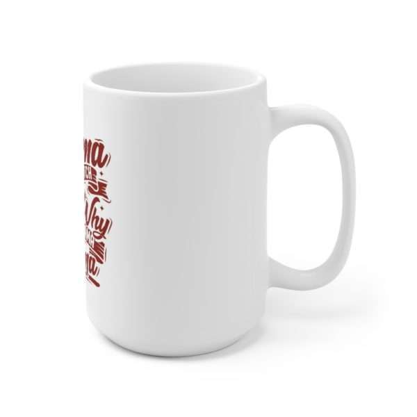 Karma Is a Bitch and That's Why I Call Yo Mama Karma Ceramic Mug 15oz - Image 3