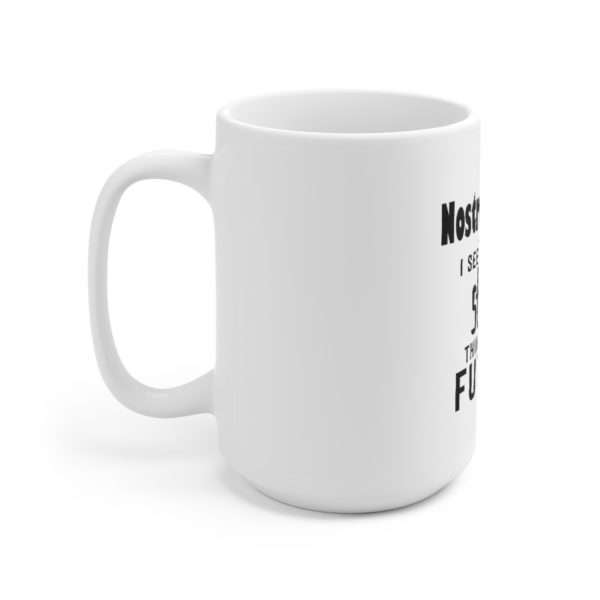 NOSTRODUMBASS I See Really Stupid Things in the Future Ceramic Mug 15oz - Image 2