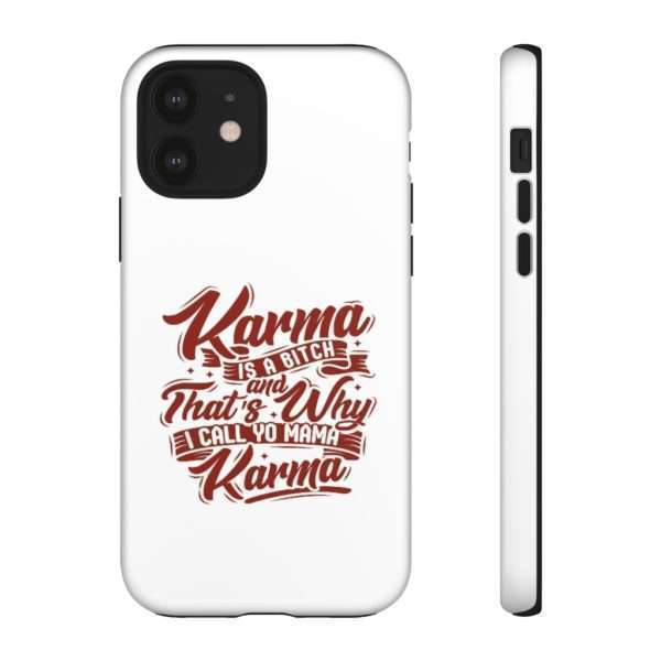 Karma Is a Bitch and That's Why I Call Yo Mama Karma Tough Cases - Image 18