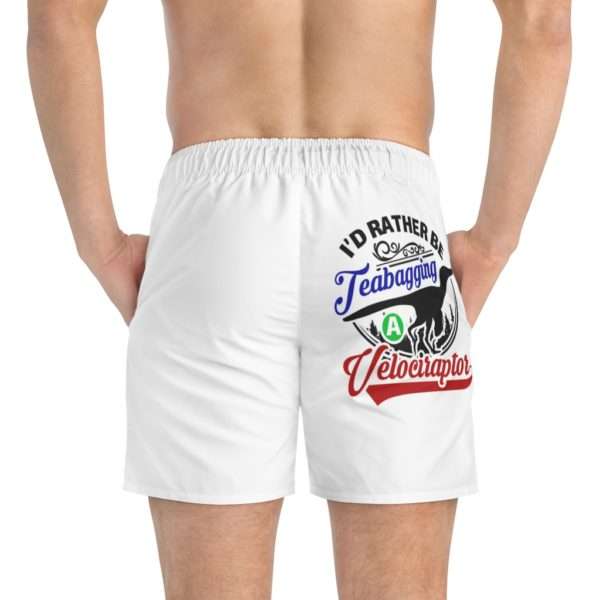 I'd Rather Be Teabagging a Velociraptor Swim Trunks - Image 11