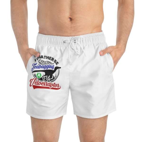 I'd Rather Be Teabagging a Velociraptor Swim Trunks - Image 7