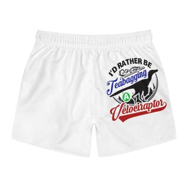 I'd Rather Be Teabagging a Velociraptor Swim Trunks - Image 9