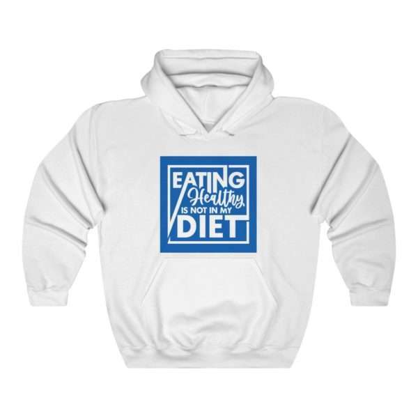 Eating Healthy Is Not In My Diet Unisex Heavy Blend™ Hooded Sweatshirt