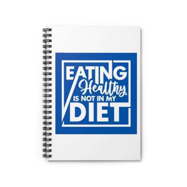 Eating Healthy Is Not In My Diet Spiral Notebook - Ruled Line - Image 2