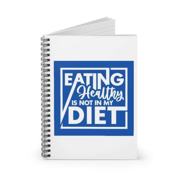 Eating Healthy Is Not In My Diet Spiral Notebook - Ruled Line - Image 3