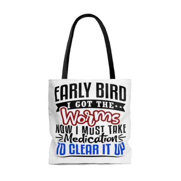 Early Bird I Got the Worms Now I Must Take Medication to Clear It Up AOP Tote Bag - Image 2