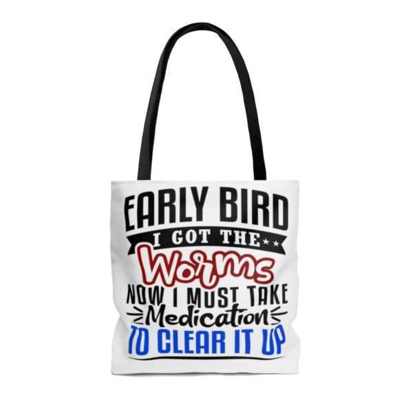 Early Bird I Got the Worms Now I Must Take Medication to Clear It Up AOP Tote Bag - Image 6