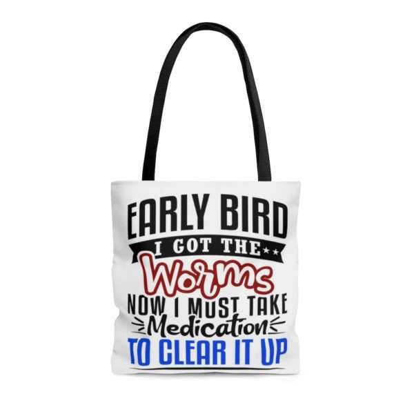 Early Bird I Got the Worms Now I Must Take Medication to Clear It Up AOP Tote Bag - Image 5