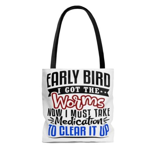 Early Bird I Got the Worms Now I Must Take Medication to Clear It Up AOP Tote Bag - Image 4