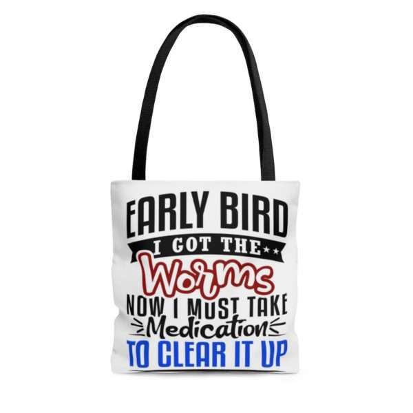 Early Bird I Got the Worms Now I Must Take Medication to Clear It Up AOP Tote Bag - Image 3