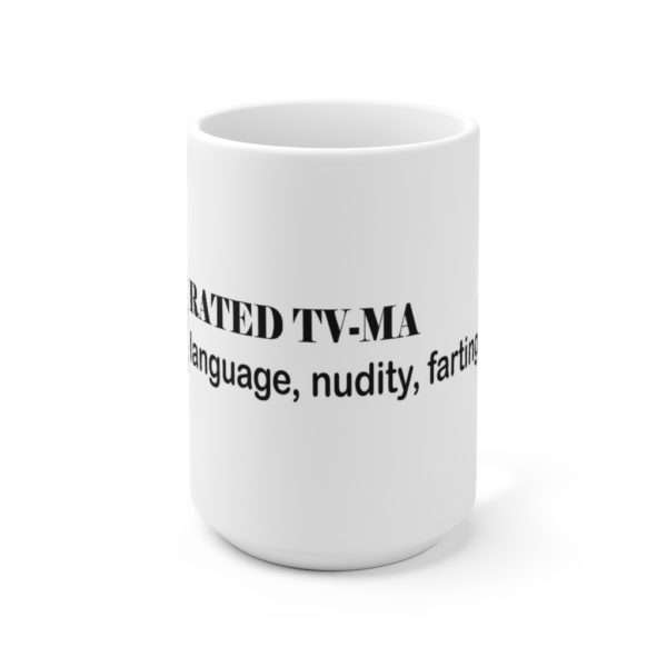 RATED TV-MA language, nudity, farting Ceramic Mug 15oz