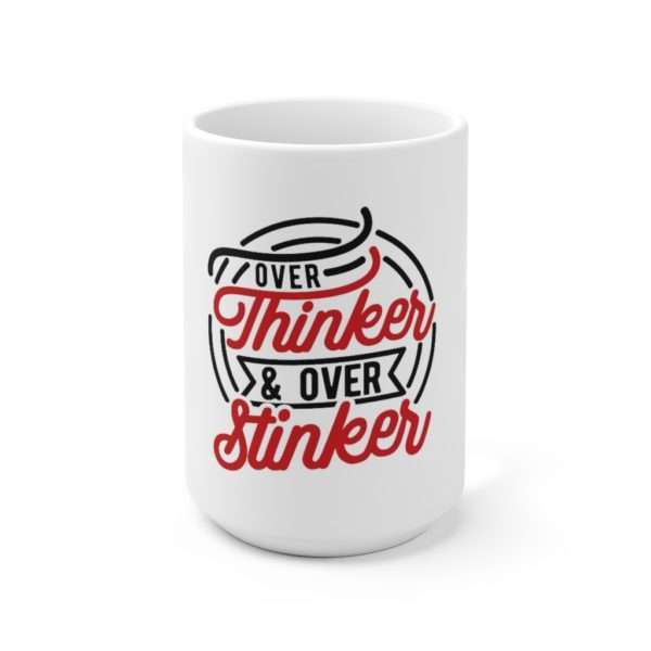 Over Thinker & Over Stinker Ceramic Mug 15oz