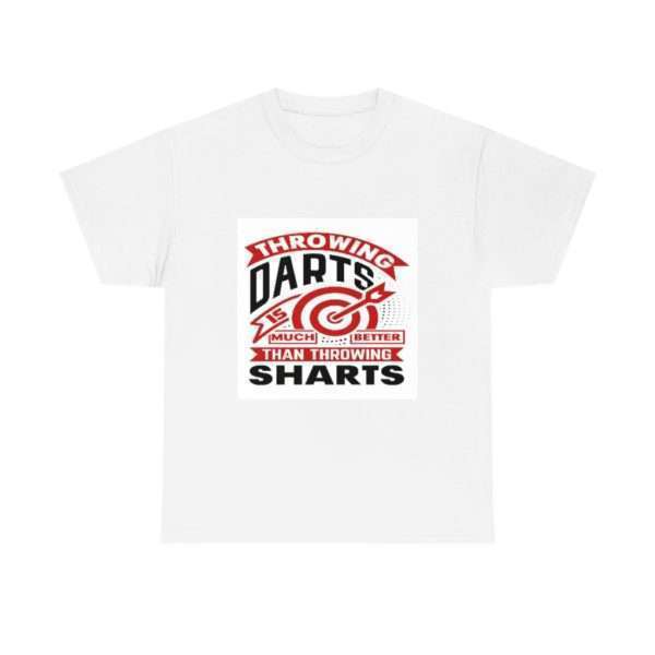 Throwing Darts Is Much Better than Throwing Sharts Unisex Heavy Cotton Tee - Image 2