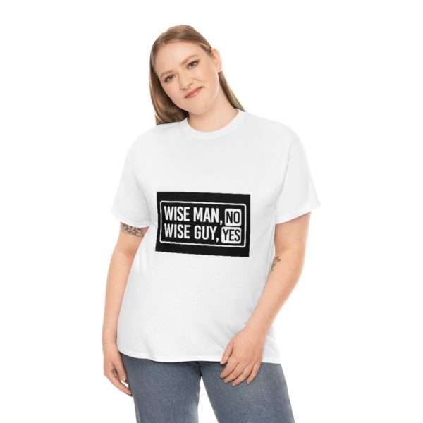 Wise Man, No. Wise Guy, Yes. Unisex Heavy Cotton Tee - Image 4