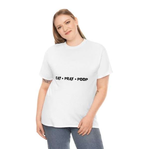 EAT PRAY POOP Unisex Heavy Cotton Tee