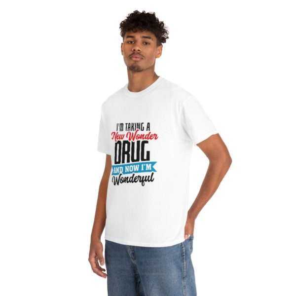 I’m Taking a New Wonder Drug and Now I’m Wonderful Unisex Heavy Cotton Tee - Image 5