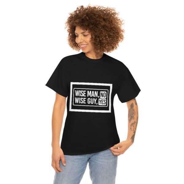 Wise Man, No. Wise Guy, Yes. Unisex Heavy Cotton Tee - Image 7