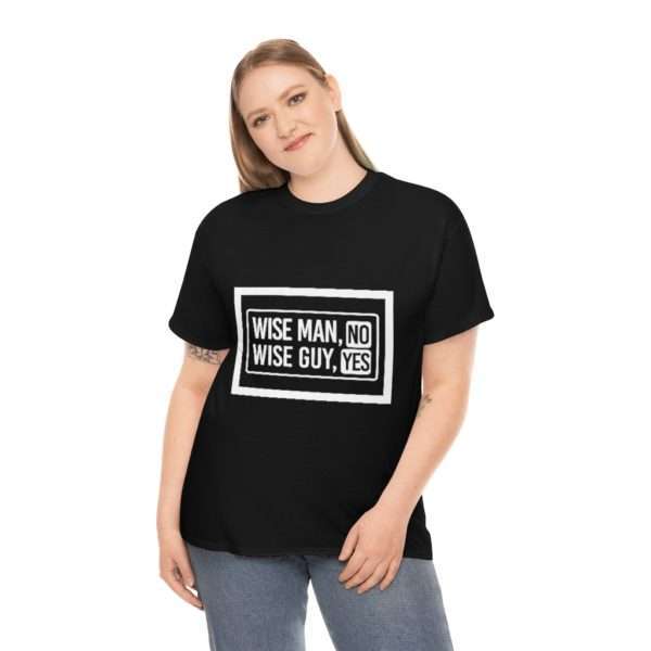 Wise Man, No. Wise Guy, Yes. Unisex Heavy Cotton Tee - Image 8