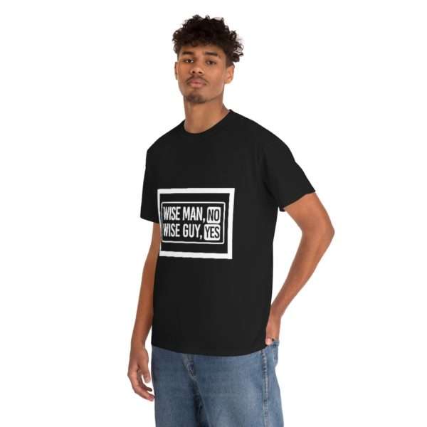 Wise Man, No. Wise Guy, Yes. Unisex Heavy Cotton Tee - Image 10