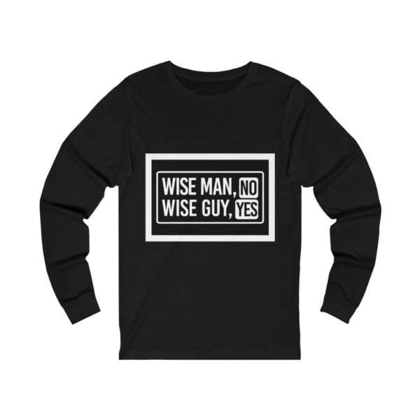 Wise Man, No. Wise Guy, Yes. Unisex Jersey Long Sleeve Tee - Image 2