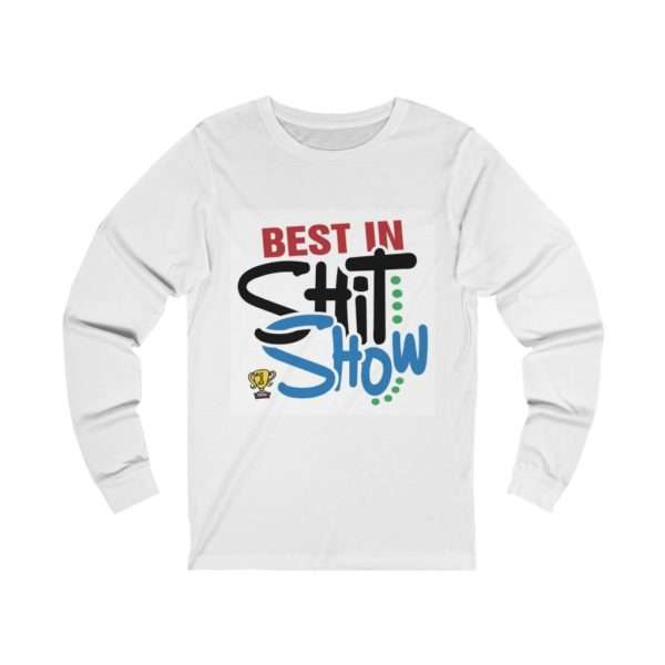 Best In Shit Show Unisex Jersey Long Sleeve Tee