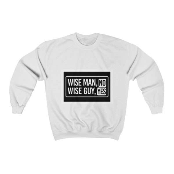 Wise Man, No. Wise Guy, Yes. Unisex Heavy Blend™ Crewneck Sweatshirt