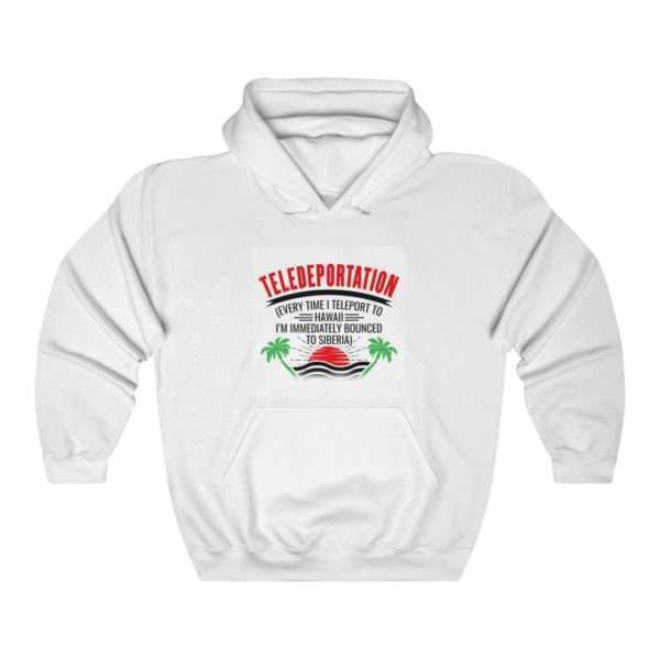 Teledeportation (Every Time I Teleport to Hawaii I’m Immediately Bounced to Siberia) Unisex Heavy Blend™ Hooded Sweatshirt