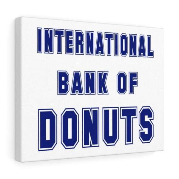 INTERNATIONAL BANK OF DONUTS Canvas Gallery Wraps - Image 21