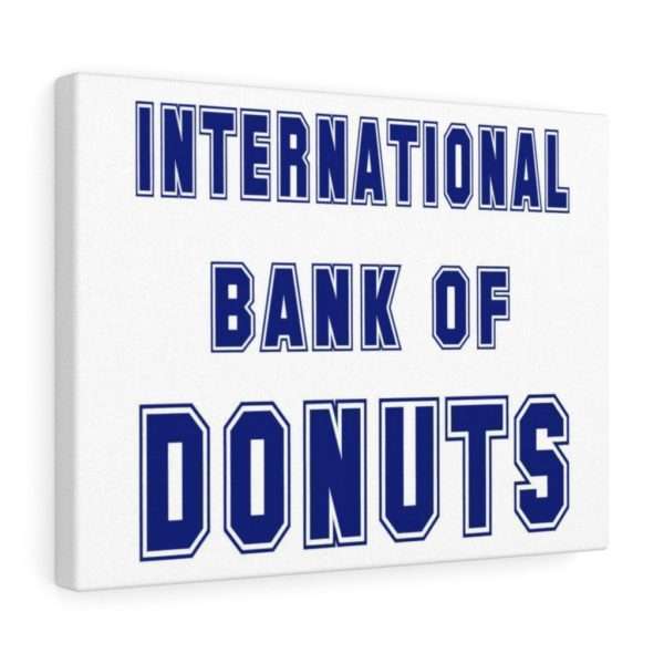 INTERNATIONAL BANK OF DONUTS Canvas Gallery Wraps - Image 33