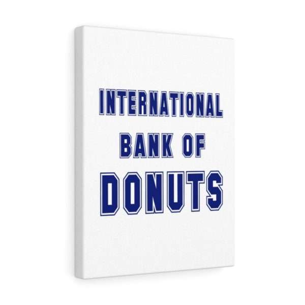 INTERNATIONAL BANK OF DONUTS Canvas Gallery Wraps - Image 29