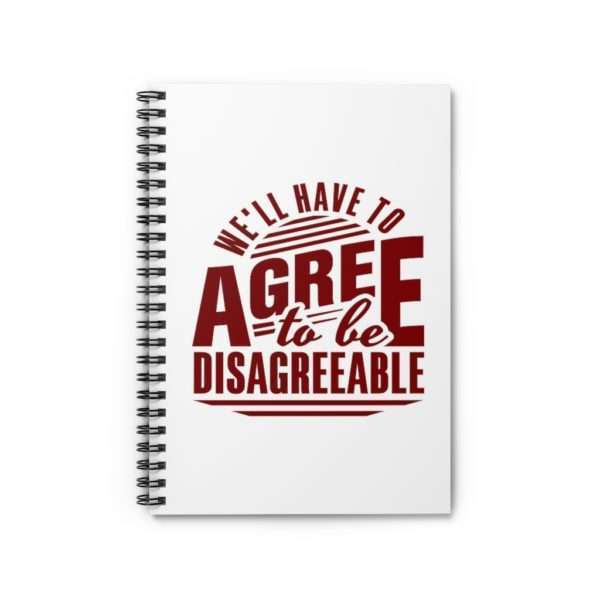 We'll Have to Agree to Be Disagreeable Spiral Notebook - Ruled Line - Image 2