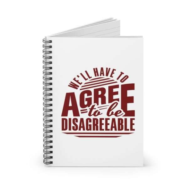 We'll Have to Agree to Be Disagreeable Spiral Notebook - Ruled Line - Image 3