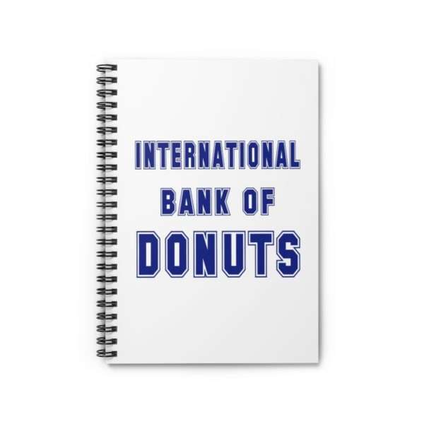 INTERNATIONAL BANK OF DONUTS Spiral Notebook - Ruled Line - Image 2