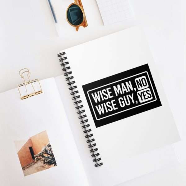 Wise Man, No. Wise Guy, Yes. Spiral Notebook - Ruled Line - Image 5