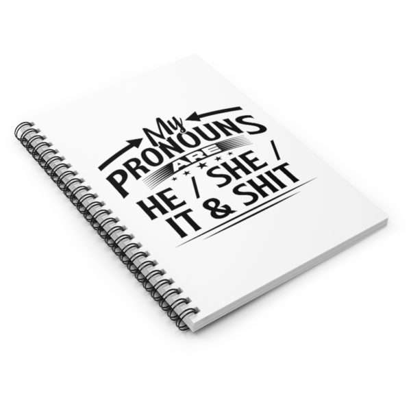 My Pronouns Are He / She / It & Shit Spiral Notebook - Ruled Line