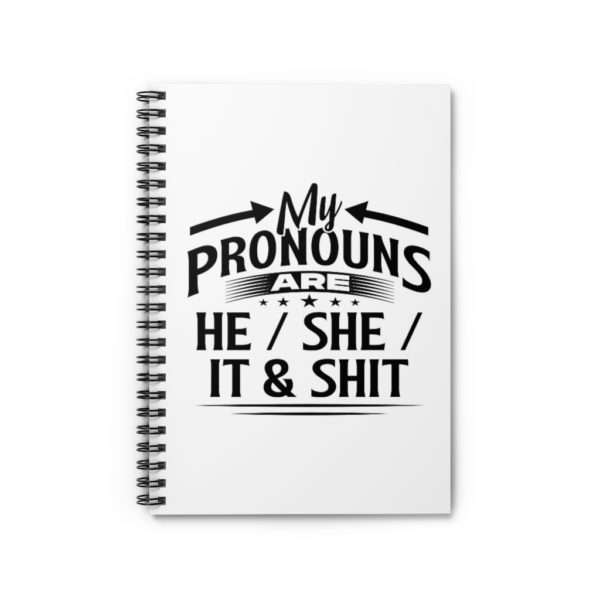 My Pronouns Are He / She / It & Shit Spiral Notebook - Ruled Line - Image 2