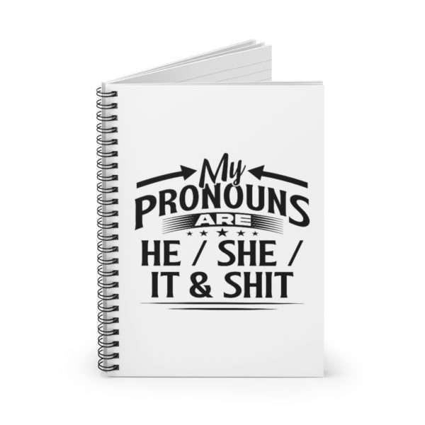 My Pronouns Are He / She / It & Shit Spiral Notebook - Ruled Line - Image 3