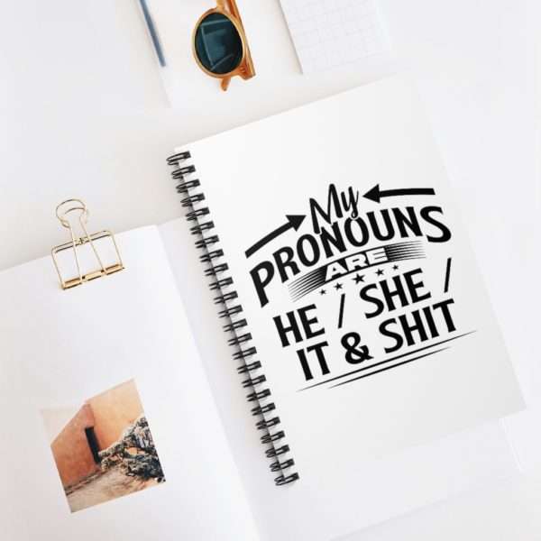 My Pronouns Are He / She / It & Shit Spiral Notebook - Ruled Line - Image 5