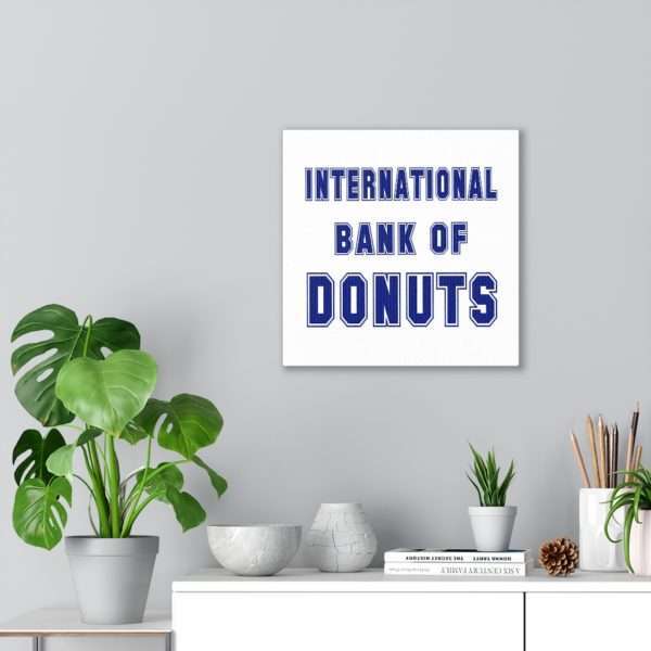 INTERNATIONAL BANK OF DONUTS Canvas Gallery Wraps - Image 14