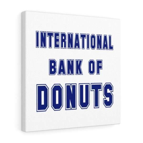 INTERNATIONAL BANK OF DONUTS Canvas Gallery Wraps - Image 37